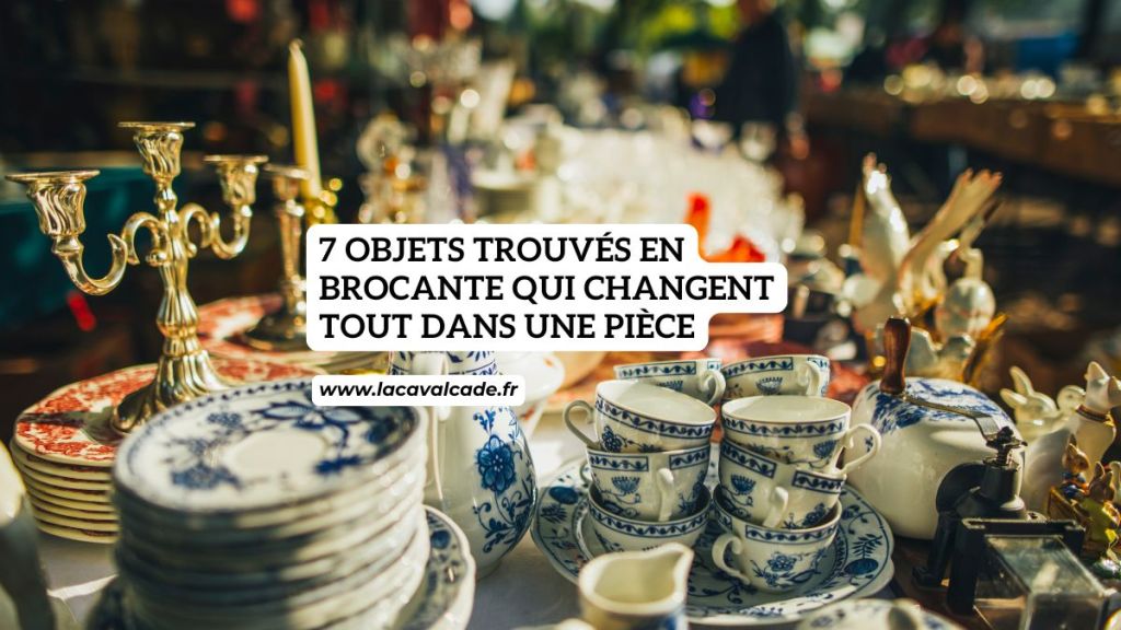 7 objets trouvés en brocante qui changent tout dans une pièce