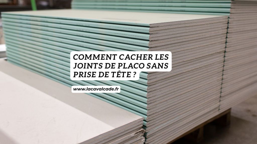 comment cacher les joints de placo sans prise de tête