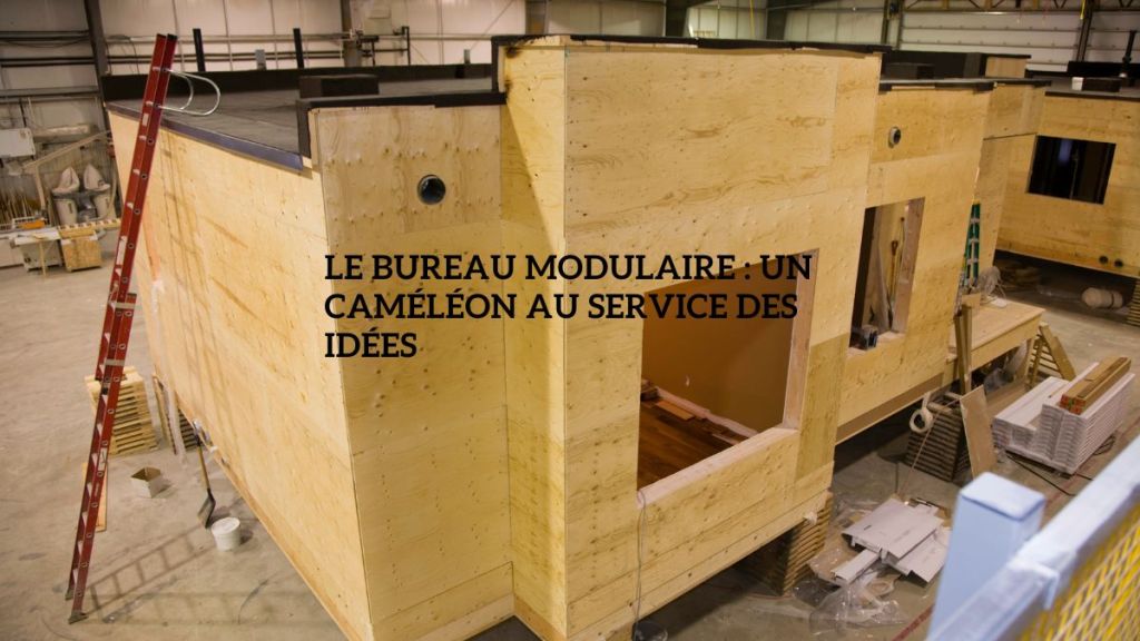 Le bureau modulaire : un caméléon au service des&nbsp;idées