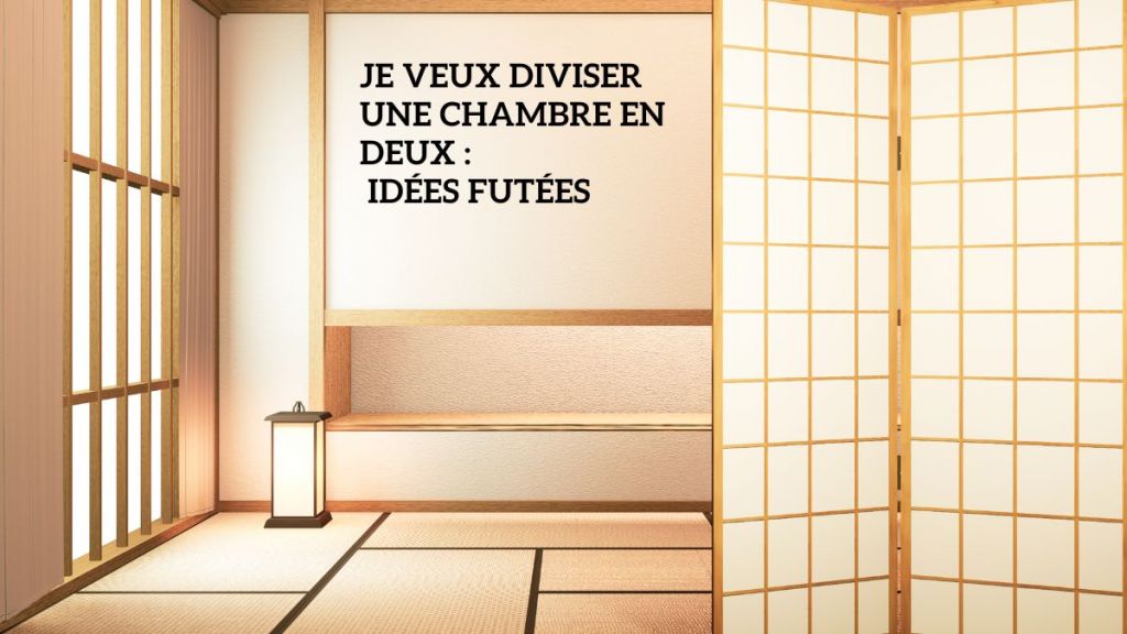 Je veux diviser une chambre en deux : idées futées