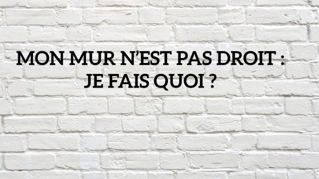 mur pas droit