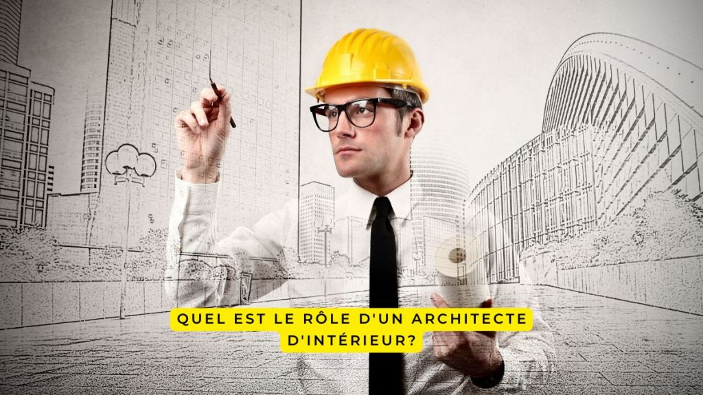 Quel est le rôle d’un architecte d’intérieur?
