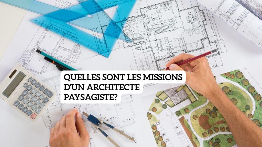 Quelles sont les missions d’un architecte paysagiste?