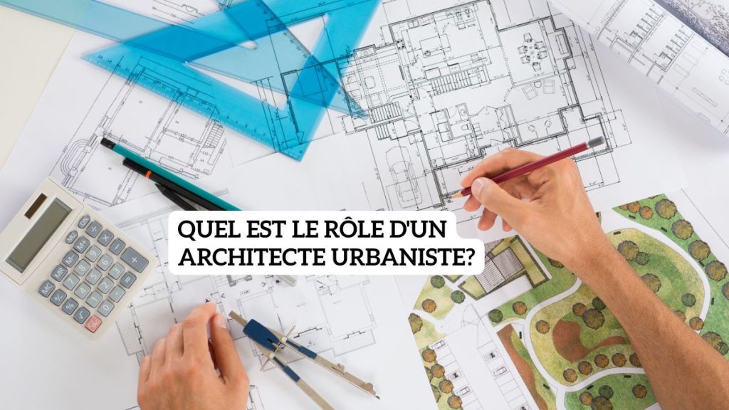 Quel est le rôle d’un architecte urbaniste?
