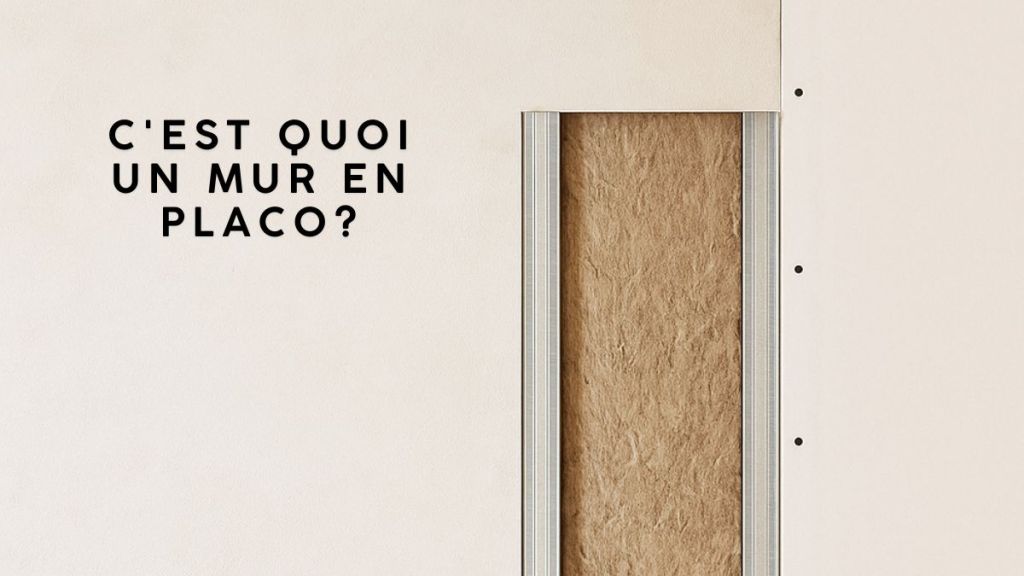 C&rsquo;est quoi un mur en&nbsp;placo?