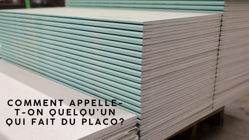 Comment appelle-t-on quelqu’un qui fait du placo?