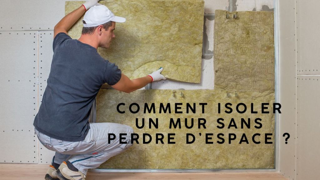 Comment isoler un mur sans perdre d’espace&nbsp;?