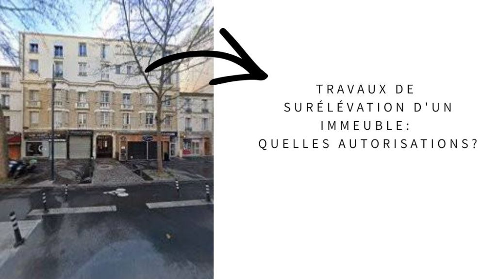 Travaux de surélévation d&rsquo;un immeuble: quelles&nbsp;autorisations?